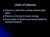 Uses of Plasma