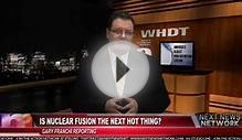 Is Nuclear Fusion the Next Hot Thing?