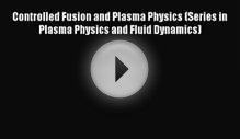 [PDF Download] Controlled Fusion and Plasma Physics