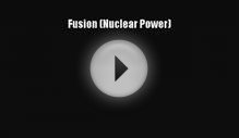 [PDF Download] Fusion (Nuclear Power) [Download] Online