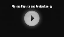 [PDF Download] Plasma Physics and Fusion Energy [Download