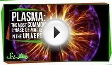 Plasma, The Most Common Phase of Matter in the Universe